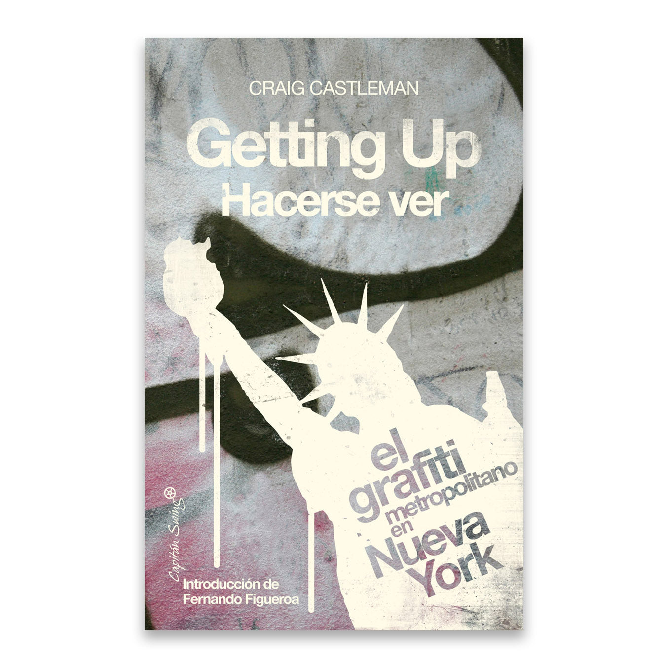 Getting Up. Hacerse ver. El grafiti metropolitano en Nueva York