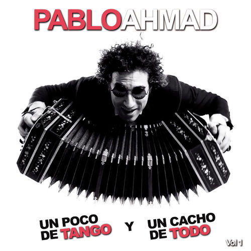 Pablo Ahmad - Un poco de tango y un cacho de todo - CD