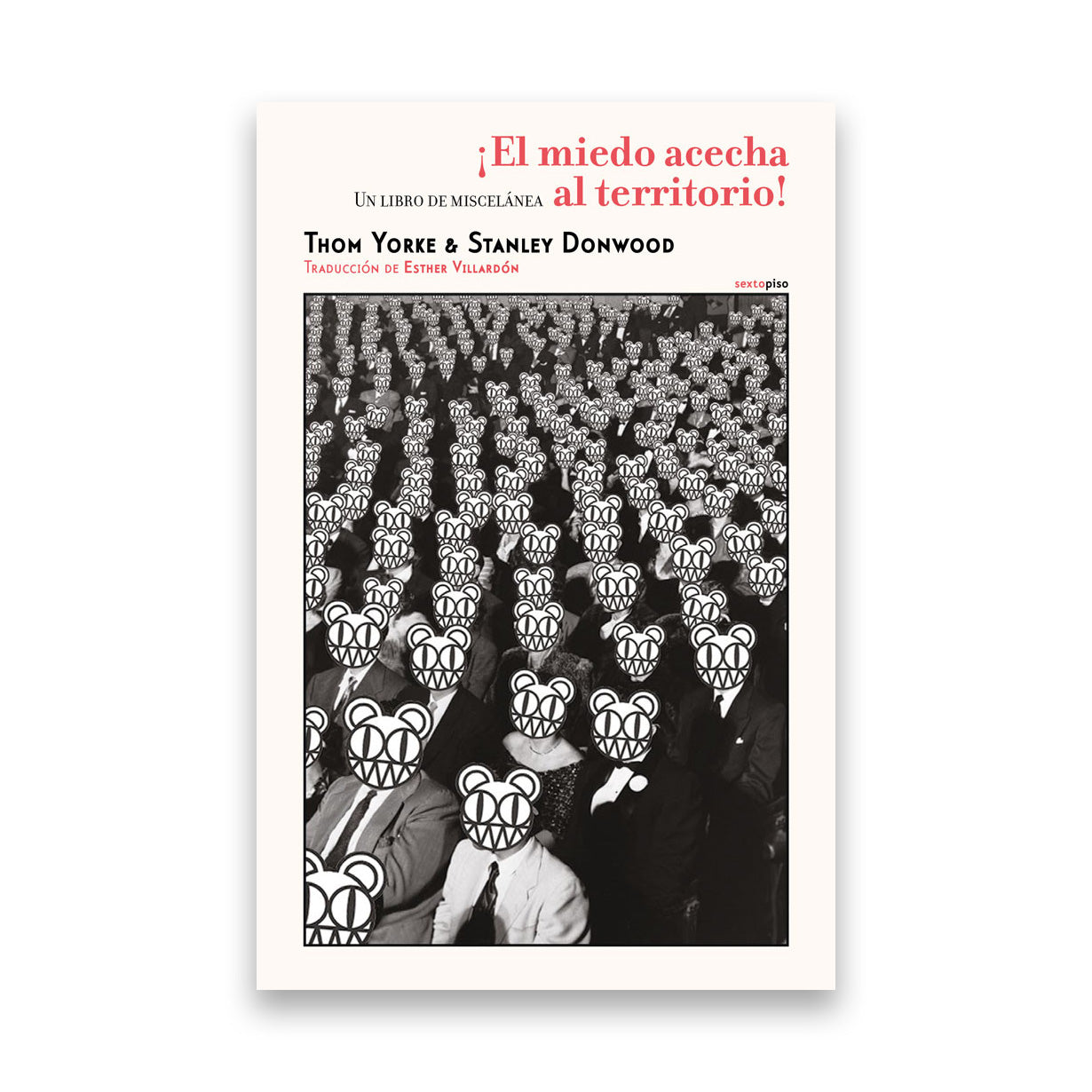 Libro El miedo acecha al territorio - Thom Yorke & Stanley Donwood, traducción de Esther Villardón