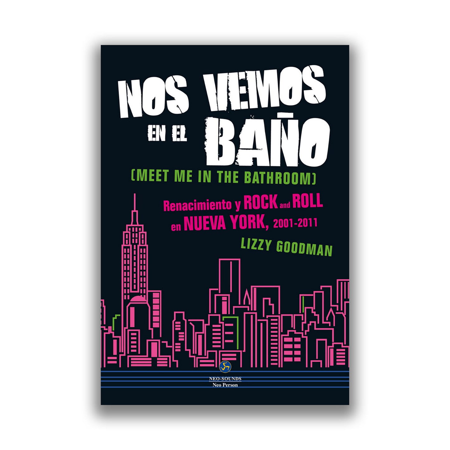 Nos vemos en el baño. Renacimiento y Rock and Roll en Nueva York, 2001-2011