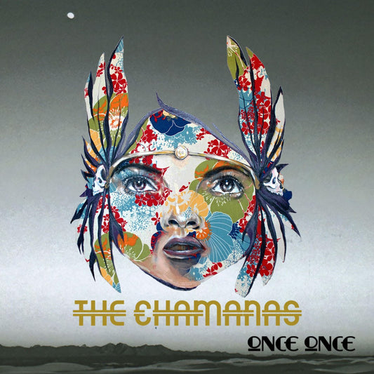 The Chamanas - Once Once