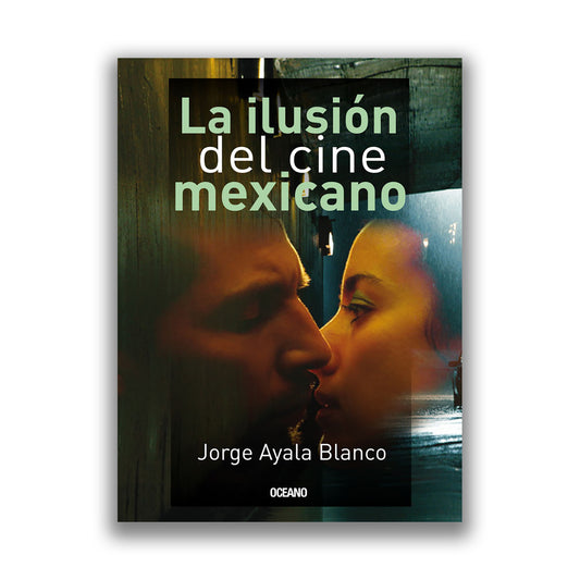 La Ilusión del cine mexicano