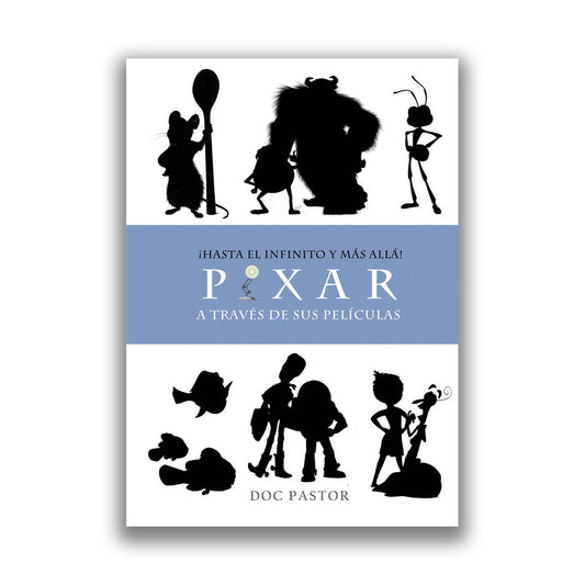 Pixar a través de sus películas. ¡Hasta el infinito y más allá!